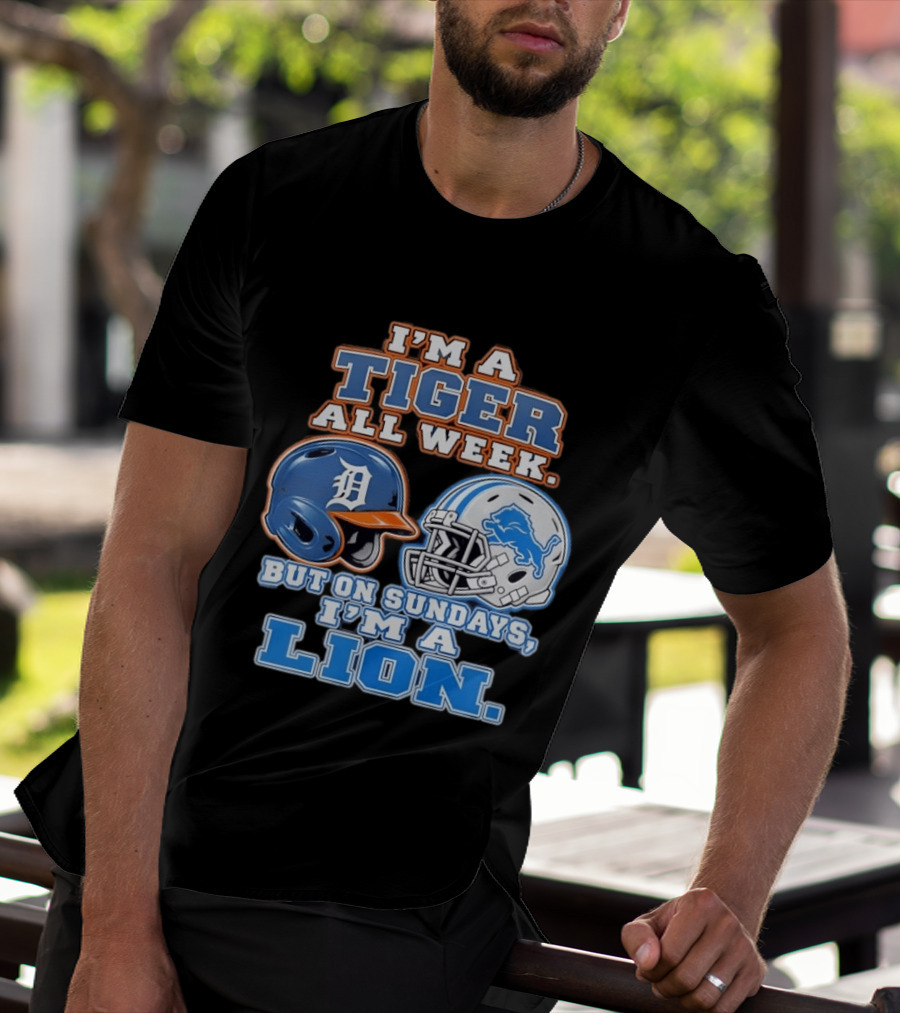 I'm A Tiger All Week But On Sundays I'm A Lion Detroit Tigers Lions Helmet T-Shirt