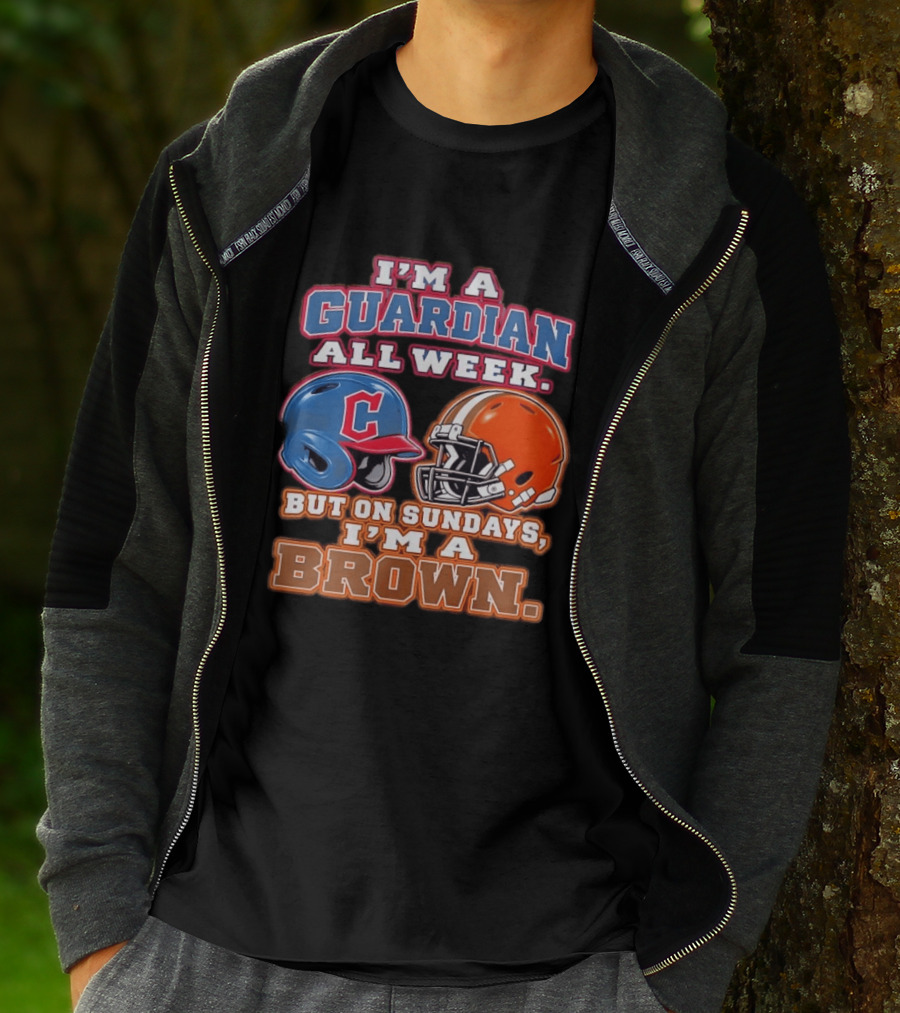 I'm A Guardian All Week Cleveland Helmet Sundays I'm A Brown T-Shirt
