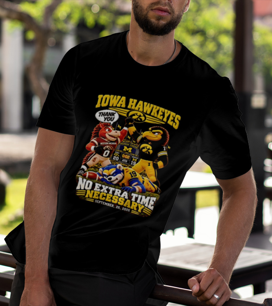 Iowa Hawkeyes Thank You September 26 2026 No Extra Time Necessary Michigan Stadium T-Shirt
