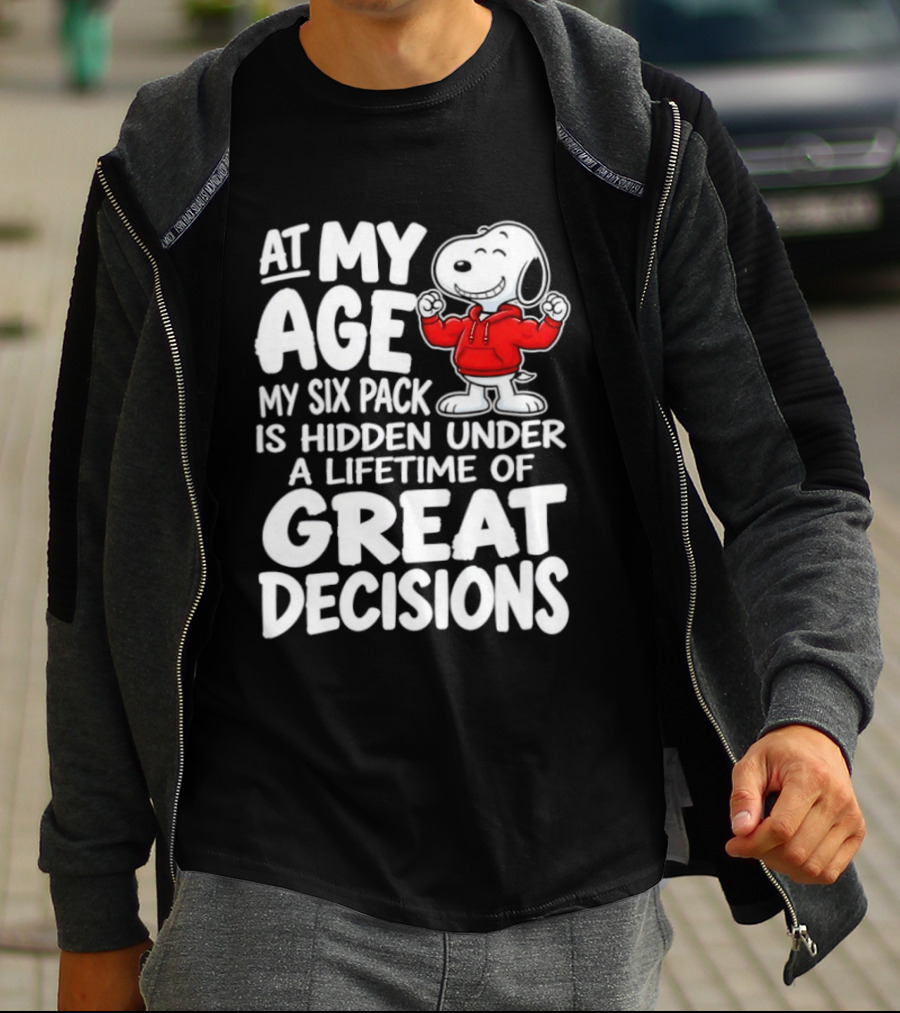 Snoopy At My Age My Six Pack Hidden Under Great Decisions T-Shirt