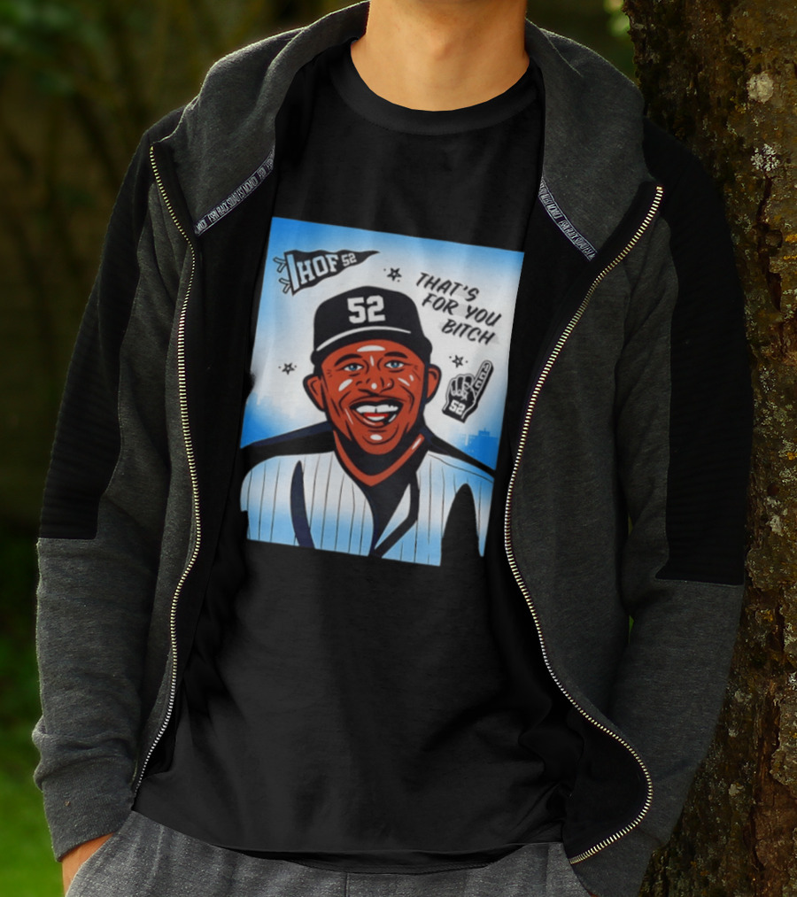 New York Yankees HOF 52 That's For You Bitch T-Shirt