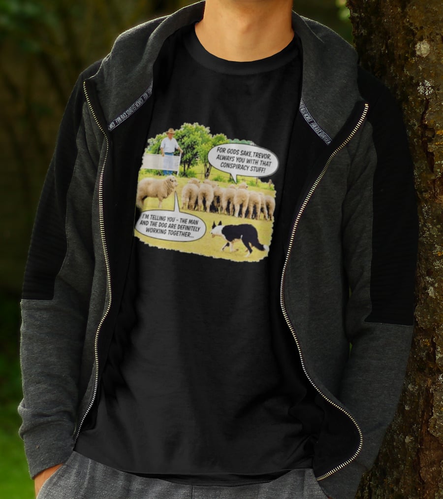 Trevor The Sheep Conspiracy Stuff With Dog And Farmer In Field T-Shirt