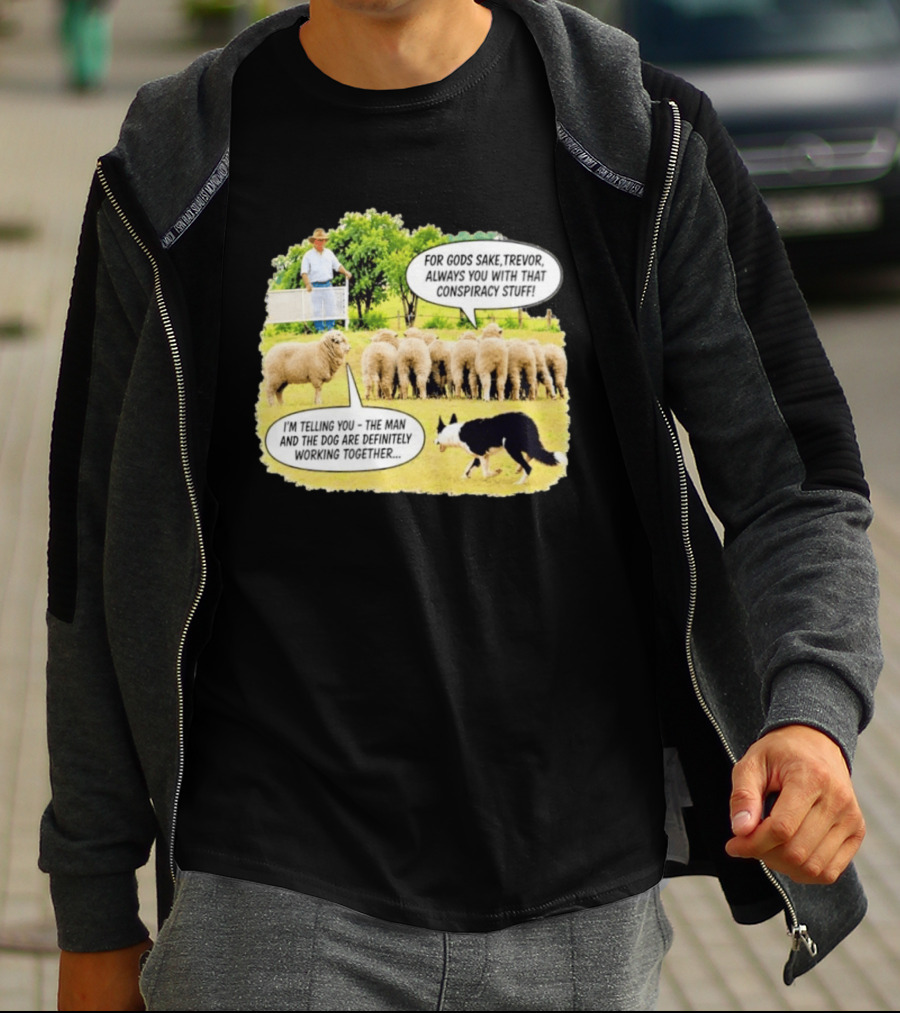 Trevor The Sheep Conspiracy Stuff With Dog And Farmer In Field T-Shirt