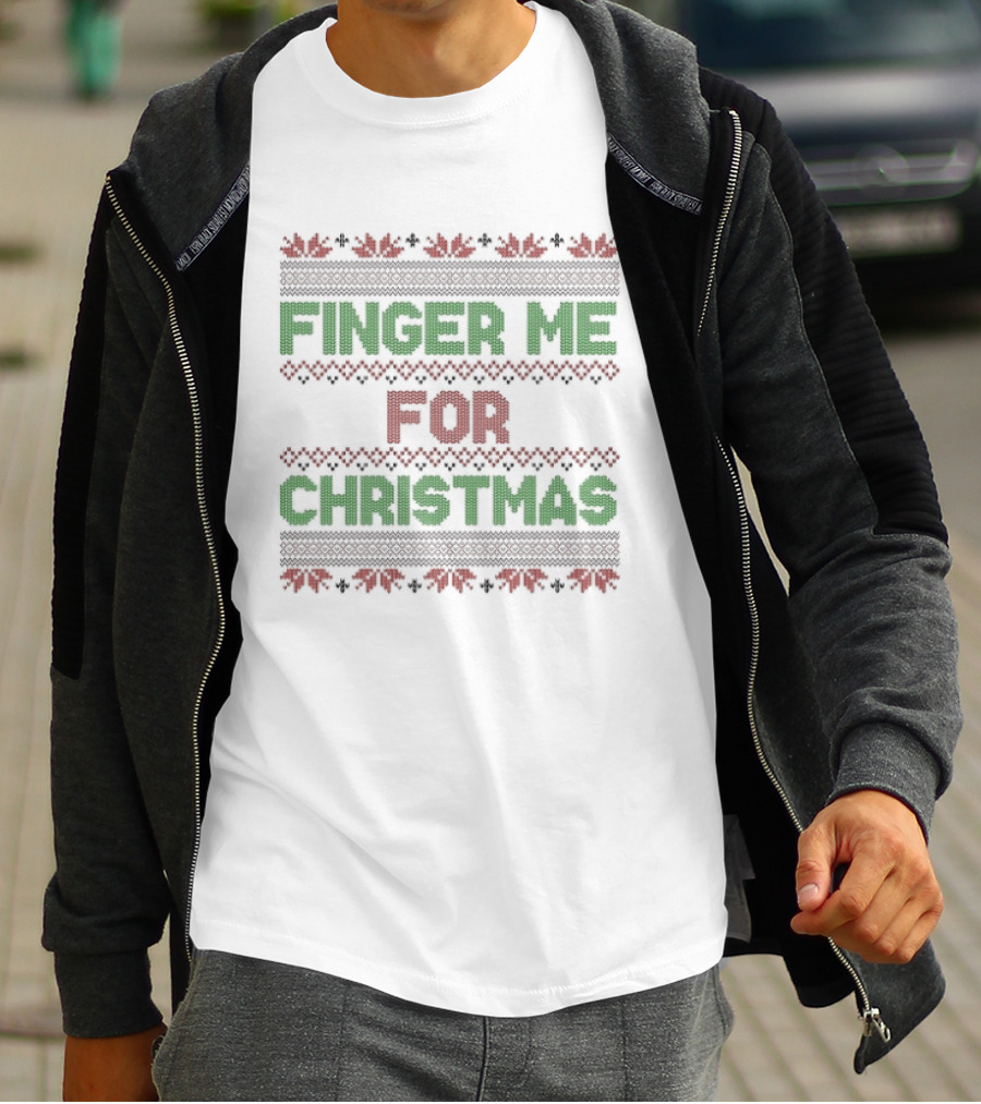 Finger Me For Christmas Rude Ugly Christmas Sweater Humor T-Shirt
