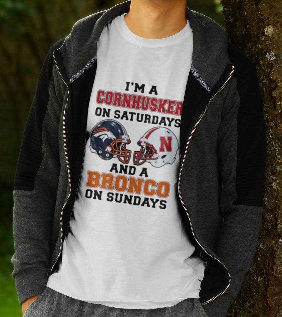 I'm A Cornhusker On Saturdays And A Bronco On Sundays Football Enthusiast Humor T-Shirt
