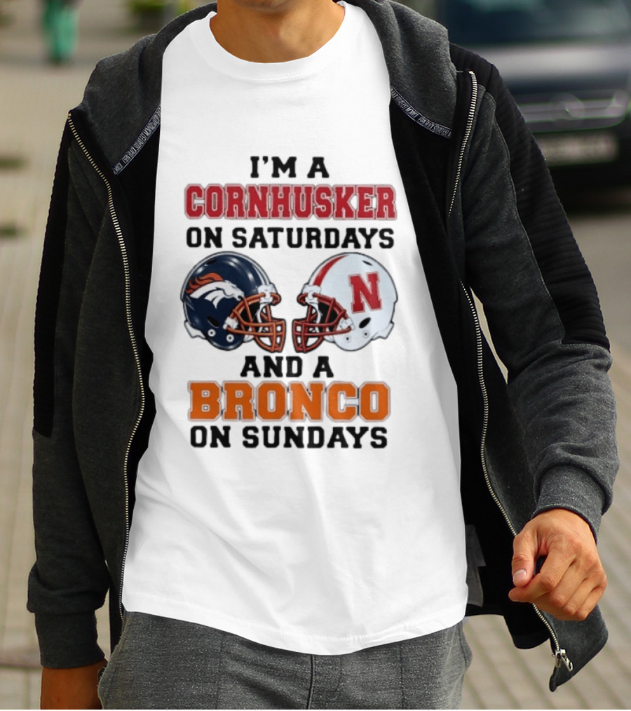 I'm A Cornhusker On Saturdays And A Bronco On Sundays Football Enthusiast Humor T-Shirt