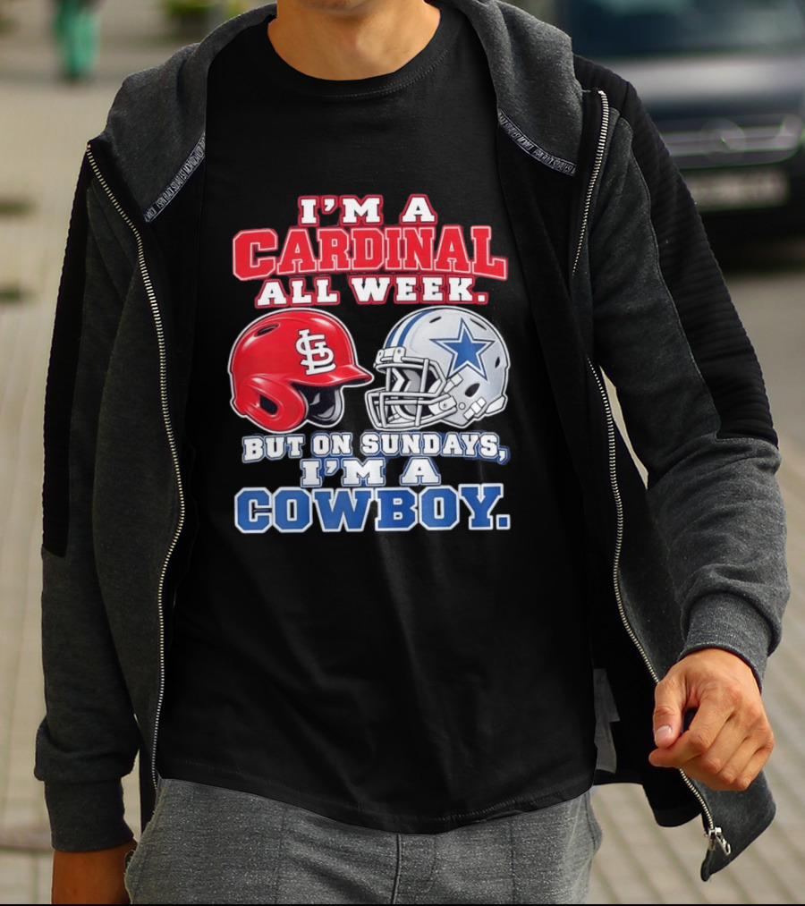 I'm A Cardinal All Week But On Sundays I'm A Cowboy St Louis And Dallas Football Helmet T-Shirt