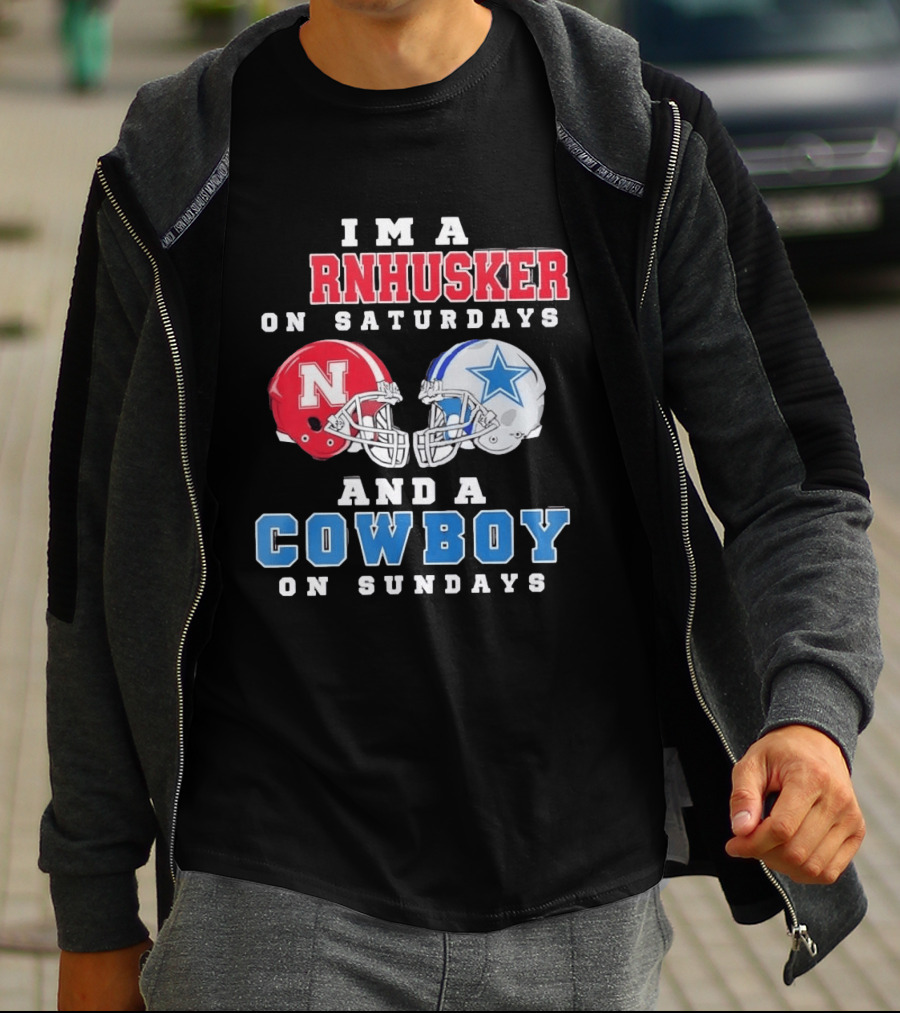 I'm A Cornhusker On Saturdays And A Cowboy On Sundays Nebraska Football Dallas Football T-Shirt
