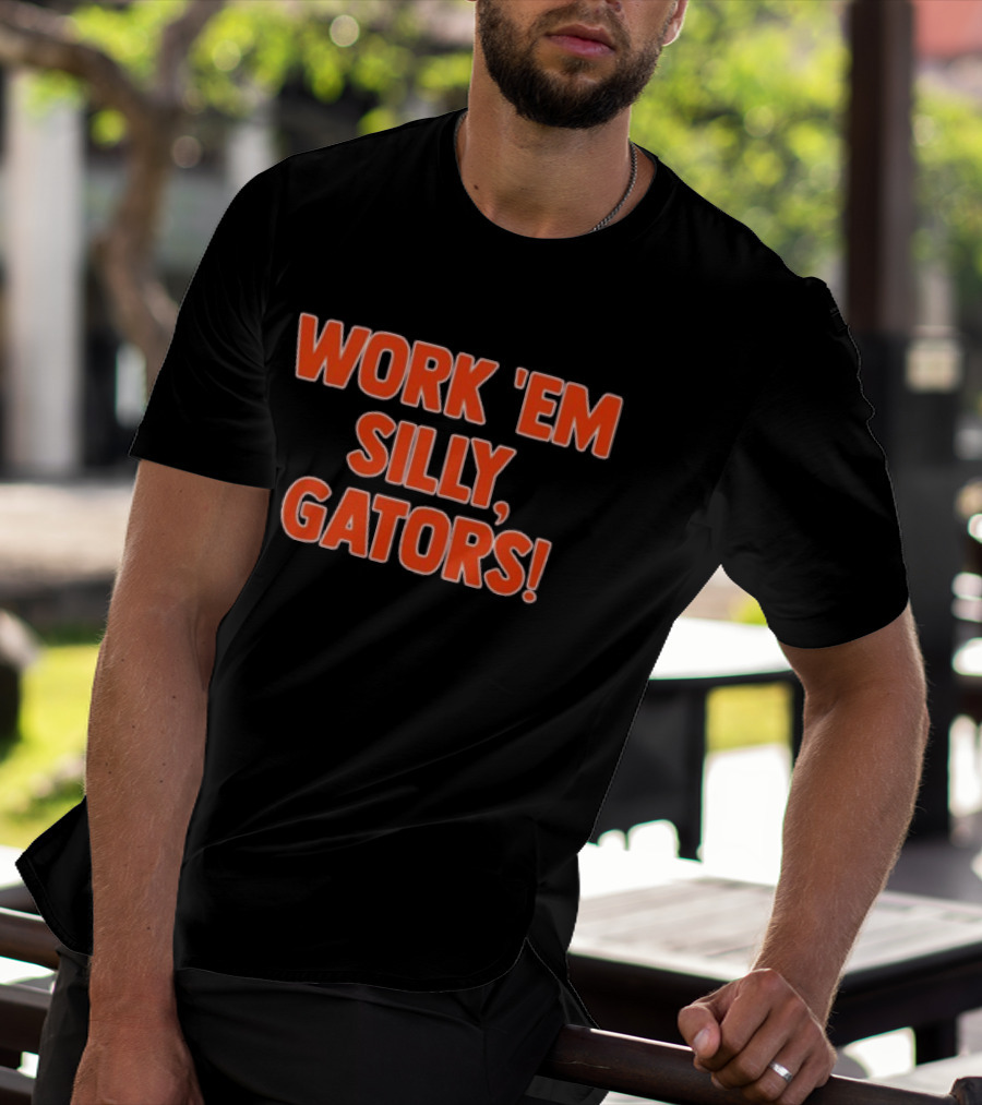 Work 'Em Silly Gators College Football Team T-Shirt