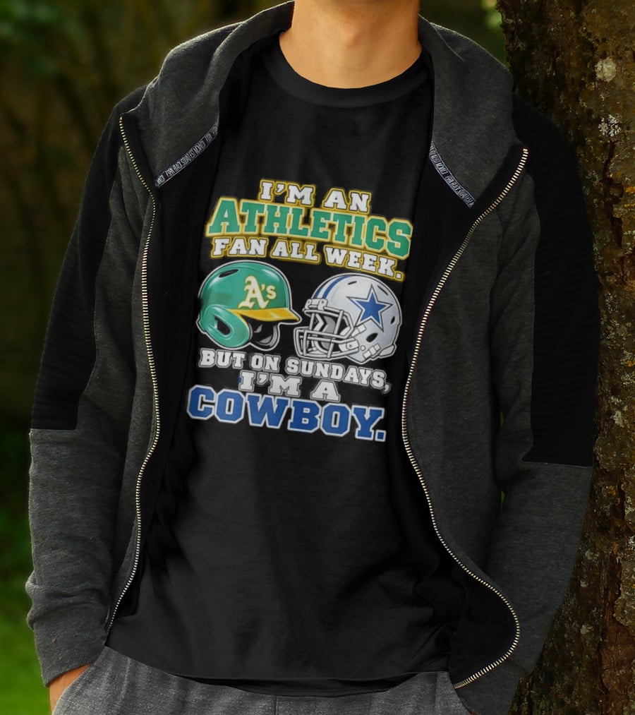 I'm An Athletics Fan All Week But On Sundays I'm A Cowboy T-Shirt