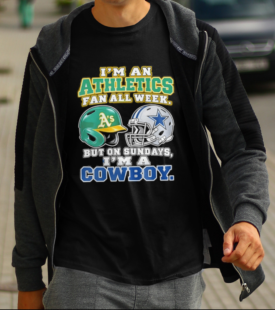 I'm An Athletics Fan All Week But On Sundays I'm A Cowboy T-Shirt