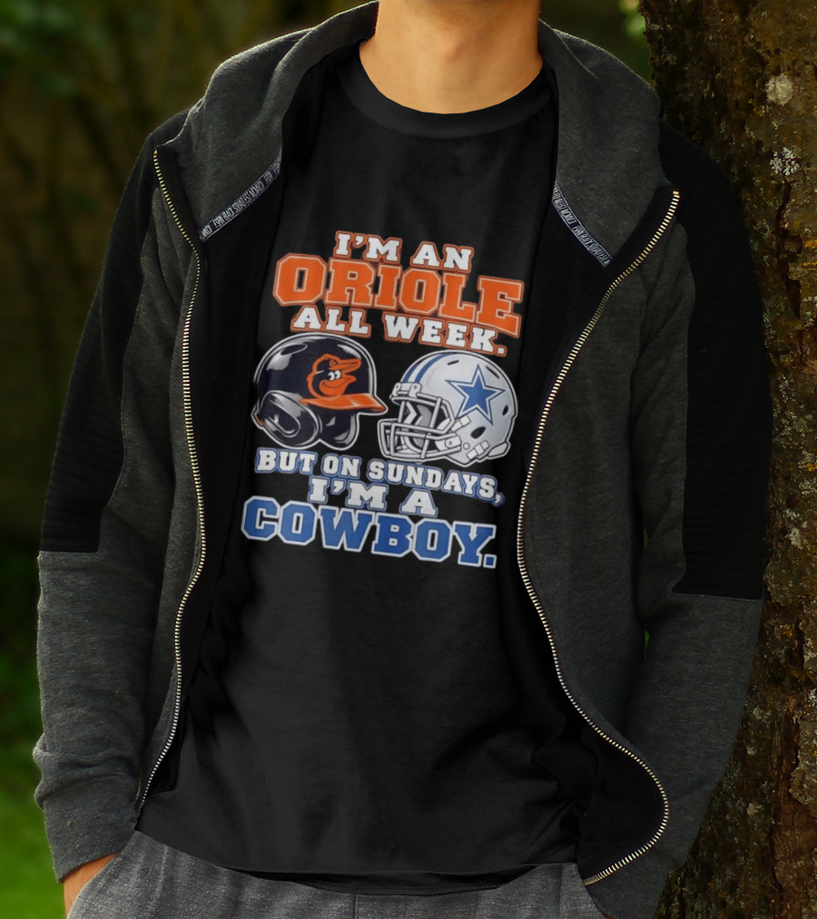 I'm An Oriole All Week But On Sundays I'm A Cowboy Orioles Helmet Cowboys Helmet T-Shirt
