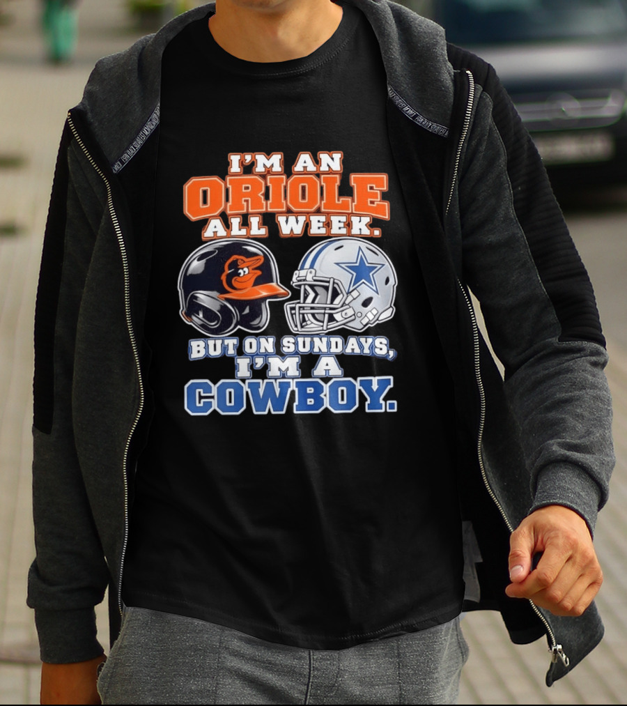 I'm An Oriole All Week But On Sundays I'm A Cowboy Orioles Helmet Cowboys Helmet T-Shirt
