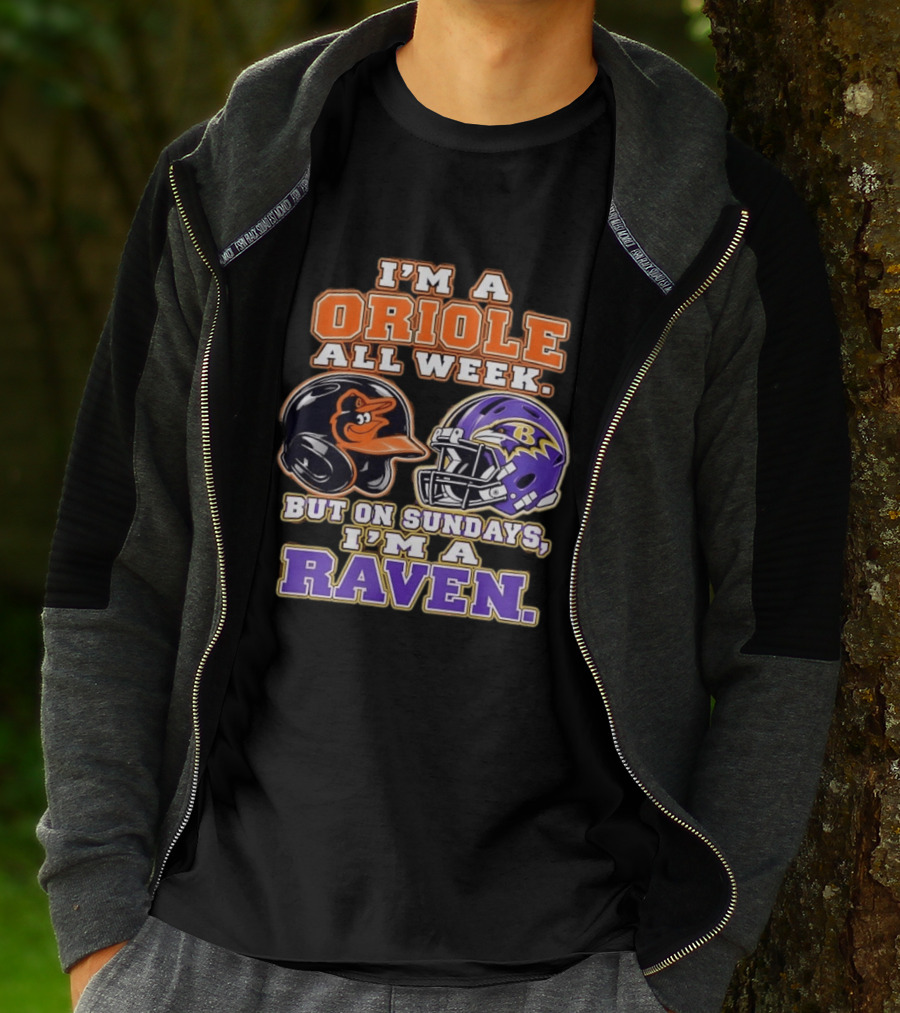 I'm An Oriole All Week But On Sundays I'm A Raven Baltimore Sports Loyalty Baltimore Football And Baseball Fan T-Shirt