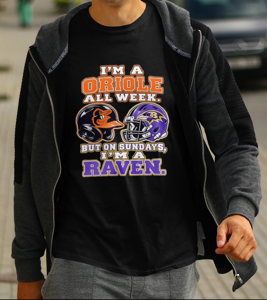 I'm An Oriole All Week But On Sundays I'm A Raven Baltimore Sports Loyalty Baltimore Football And Baseball Fan T-Shirt