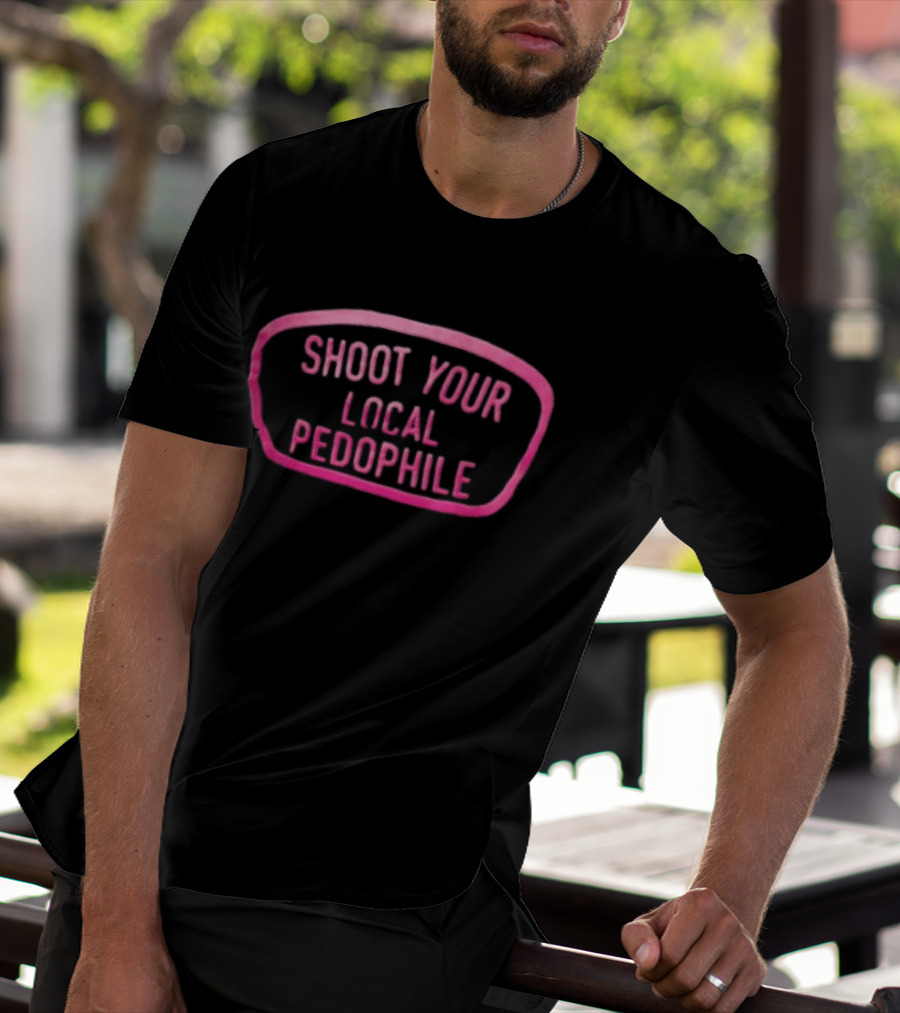 Shoot Your Local Pedophile T-Shirt