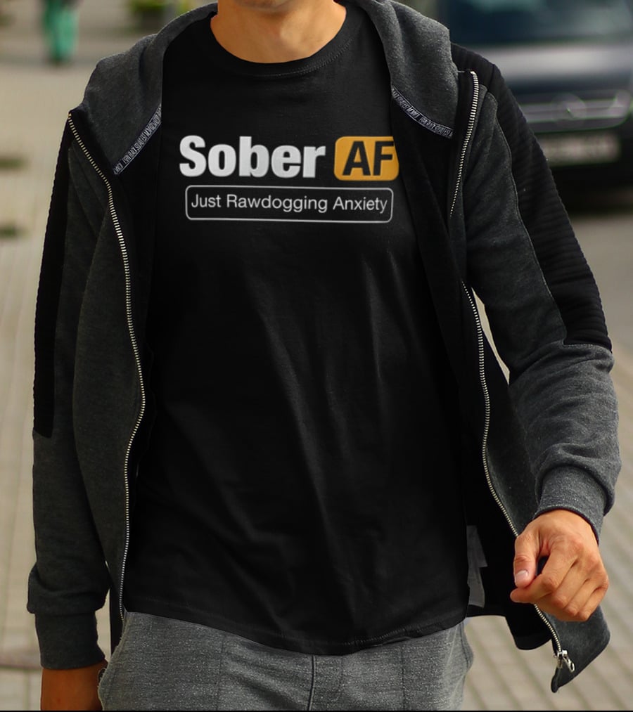 Sober AF Just Rawdogging Anxiety Minimalist T-Shirt
