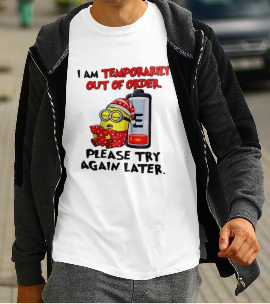I Am Temporarily Out Of Order Please Try Again Later Minion Battery Sleep T-Shirt