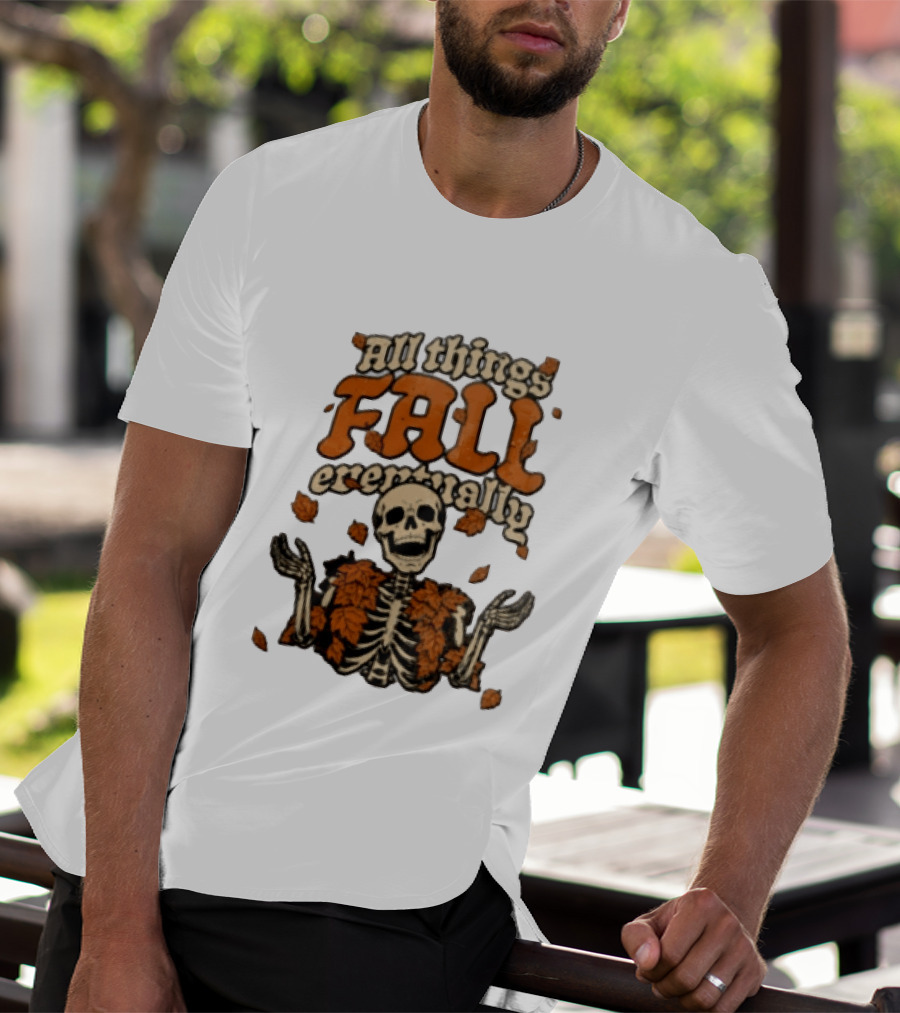 Skeleton With Autumn Leaves All Things Fall Eventually T-Shirt