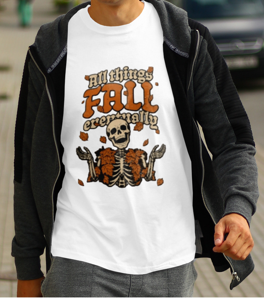 Skeleton With Autumn Leaves All Things Fall Eventually T-Shirt
