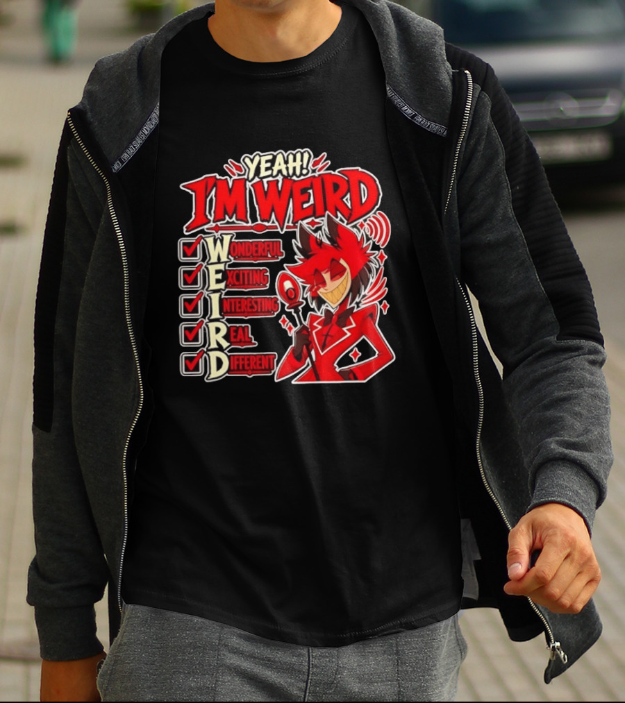 Yeah I'm Weird Alastor Hazbin Hotel Wonderful Exciting Interesting Real Different T-Shirt