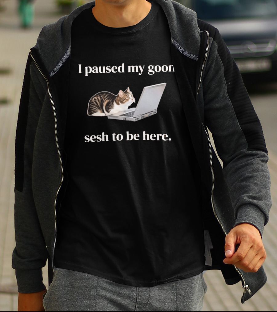 Cat I Paused My Goon Sesh To Be Here With Laptop T-Shirt
