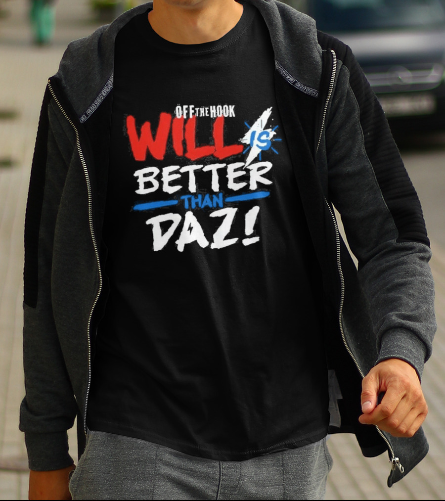 Daz Black Will Is Better Than Daz T-Shirt