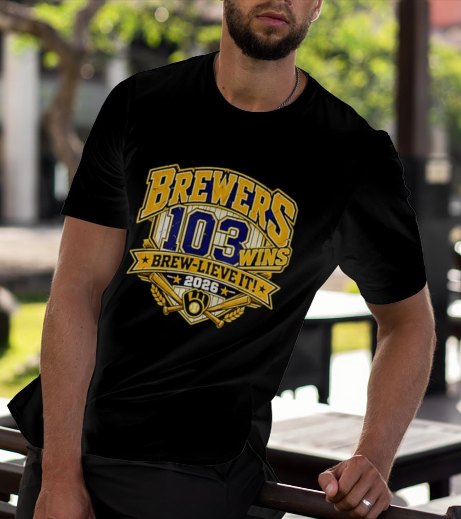 Milwaukee Brewers 103 Wins Brew Lieve It 2026 T-Shirt