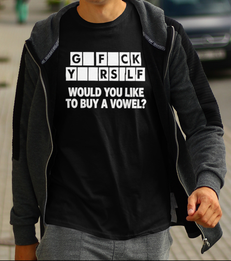 G F CK Y R SLF Would You Like To Buy A Vowel T-Shirt