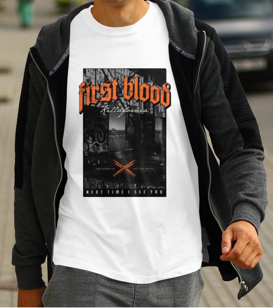 First Blood Killafornia Next Time I See You Graffiti T-Shirt