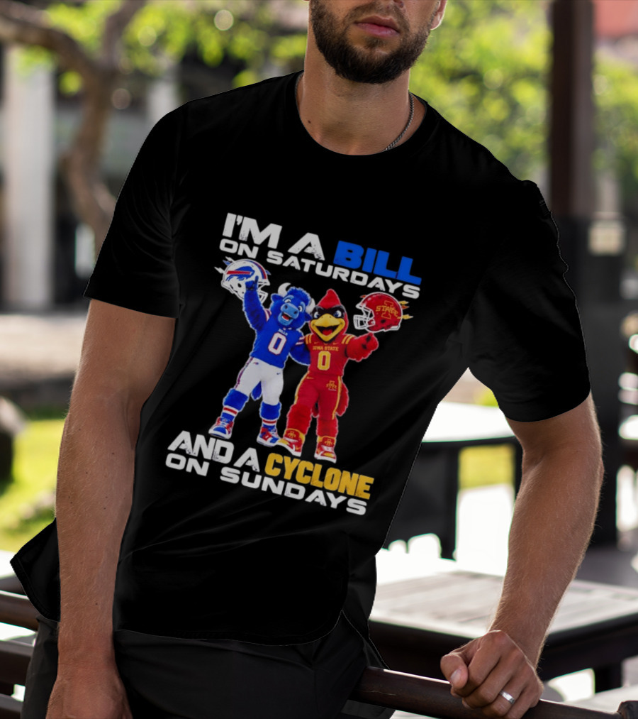 Buffalo Bills And Iowa State Cyclones I'm A Bill On Saturdays And A Cyclone On Sundays T-Shirt