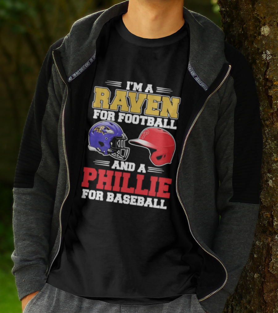 I'm A Raven For Football And A Phillie For Baseball Helmet T-Shirt