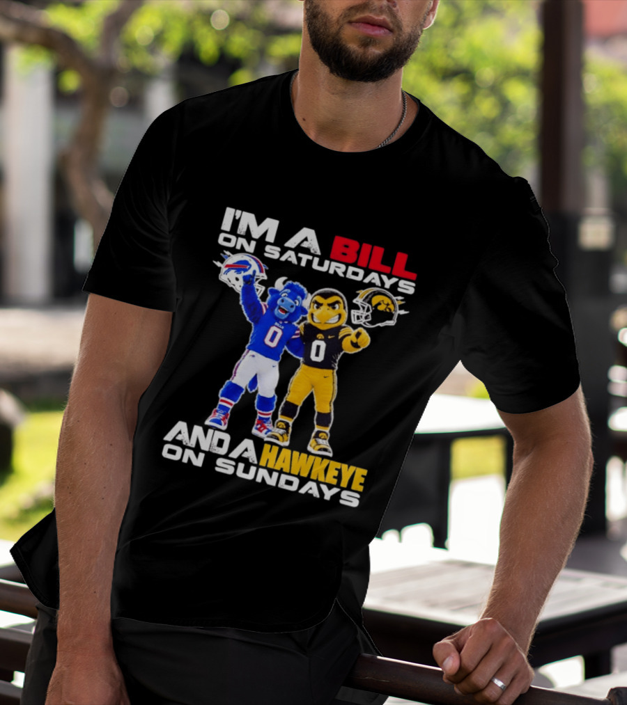 Buffalo Bills And Iowa Hawkeyes Mascots I'm A Bill On Saturdays And A Hawkeye On Sundays T-Shirt