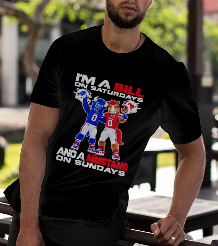I'm A Bill On Saturdays And A Mustang On Sundays Buffalo Bills SMU Mustangs Football Mascots T-Shirt
