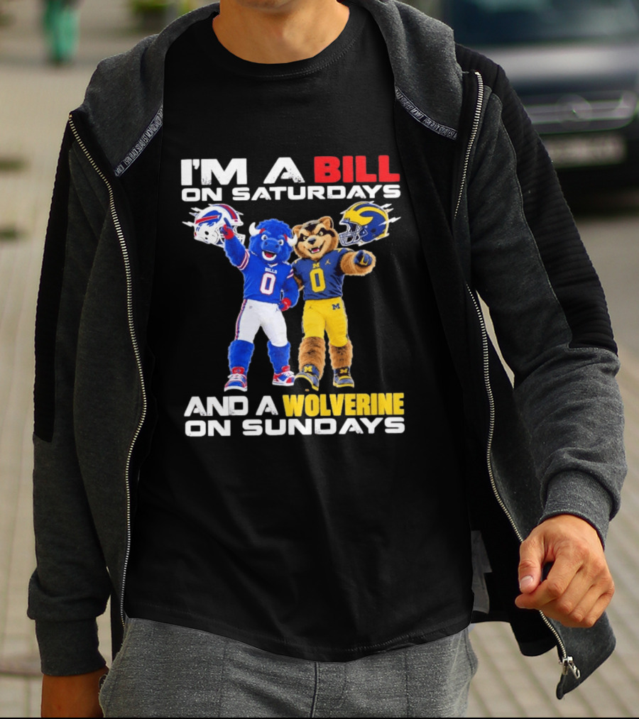 I'm A Bill On Saturdays And A Wolverine On Sundays Buffalo Bills Michigan Wolverines Football Mascots T-Shirt