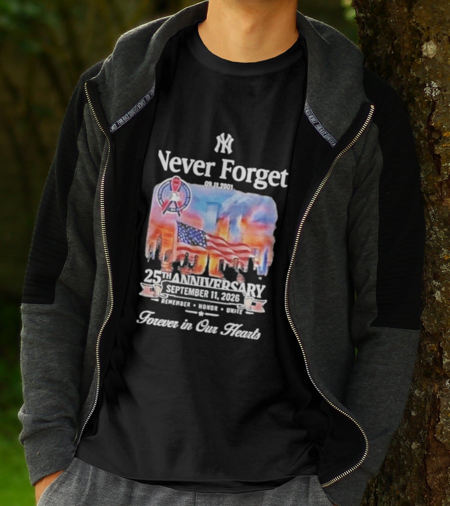 New York Yankees Never Forget 9 11 25th Anniversary September 11 2026 FDNY NYPD Forever In Our Hearts T-Shirt