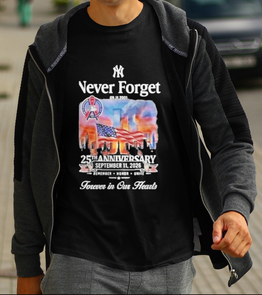 New York Yankees Never Forget 9 11 25th Anniversary September 11 2026 FDNY NYPD Forever In Our Hearts T-Shirt