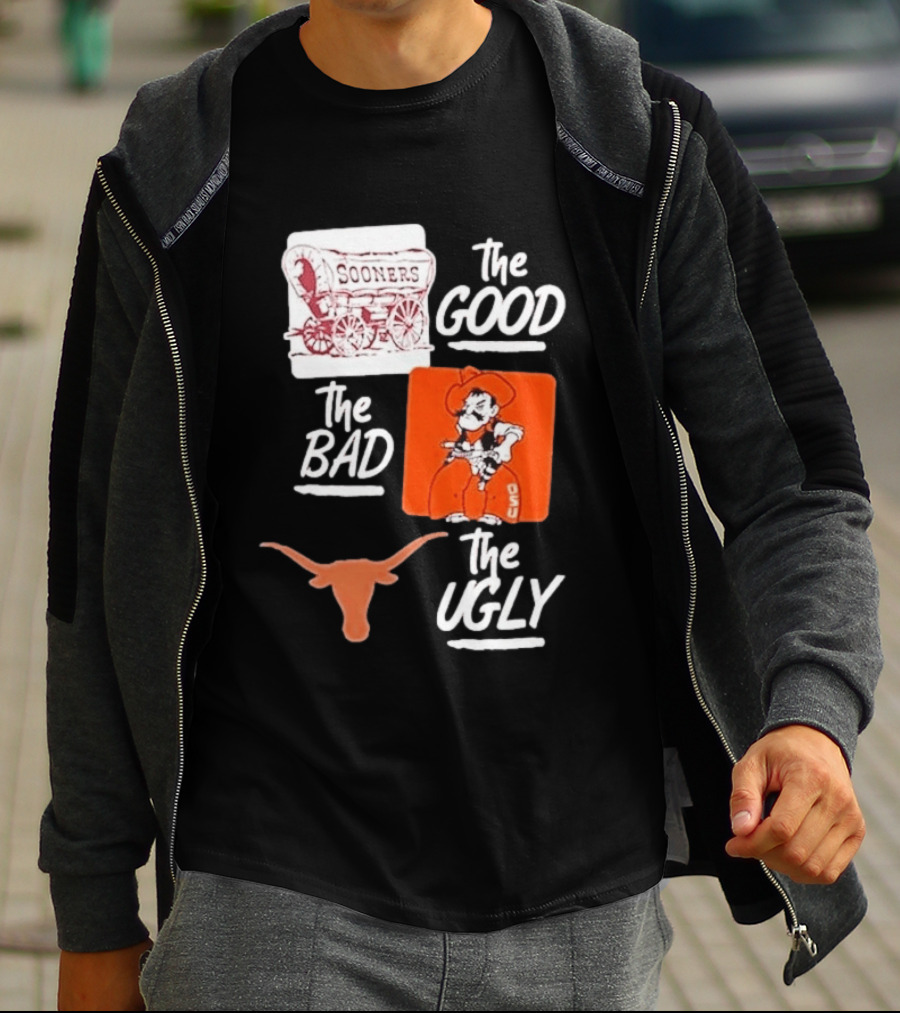 Oklahoma Sooners The Good Oklahoma State Cowboys The Bad Texas Longhorns The Ugly T-Shirt