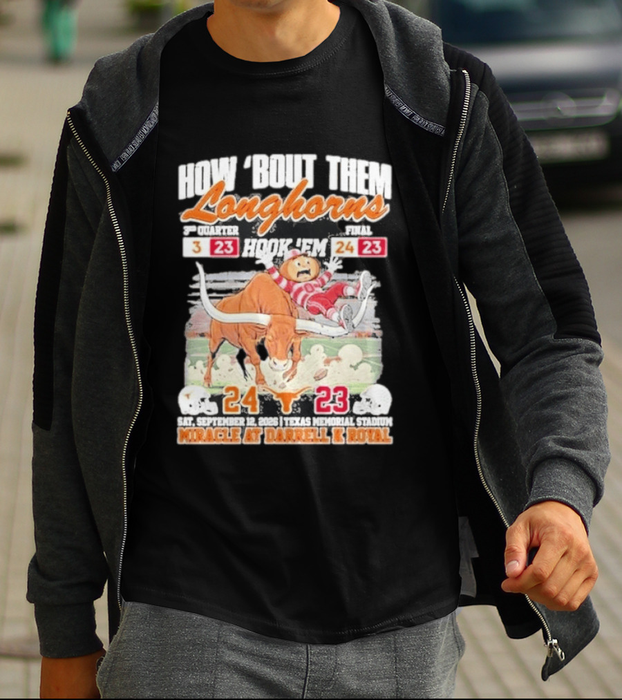 How Bout Them Longhorns Hook 'Em Beat Ohio State 24 23 Miracle At Darrell K Royal T-Shirt