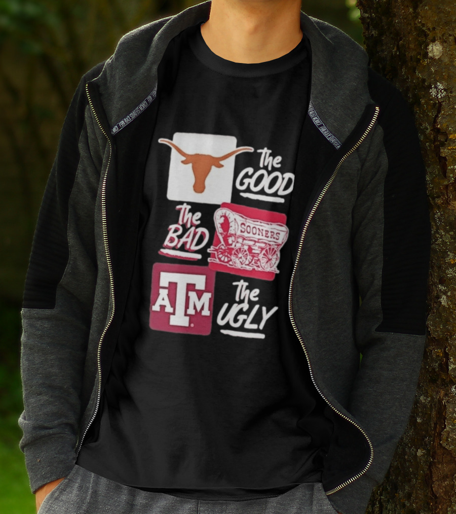 Texas Longhorns The Good Oklahoma Sooners The Bad Texas A&M Aggies The Ugly T-Shirt