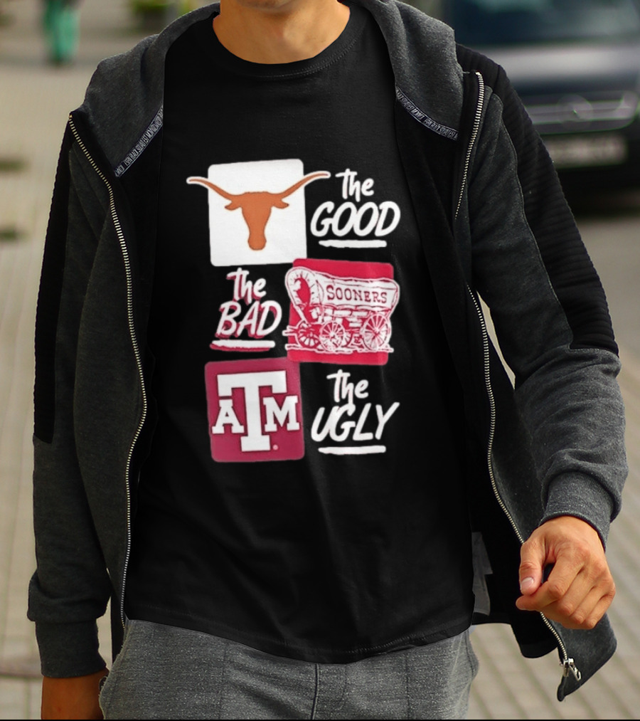 Texas Longhorns The Good Oklahoma Sooners The Bad Texas A&M Aggies The Ugly T-Shirt