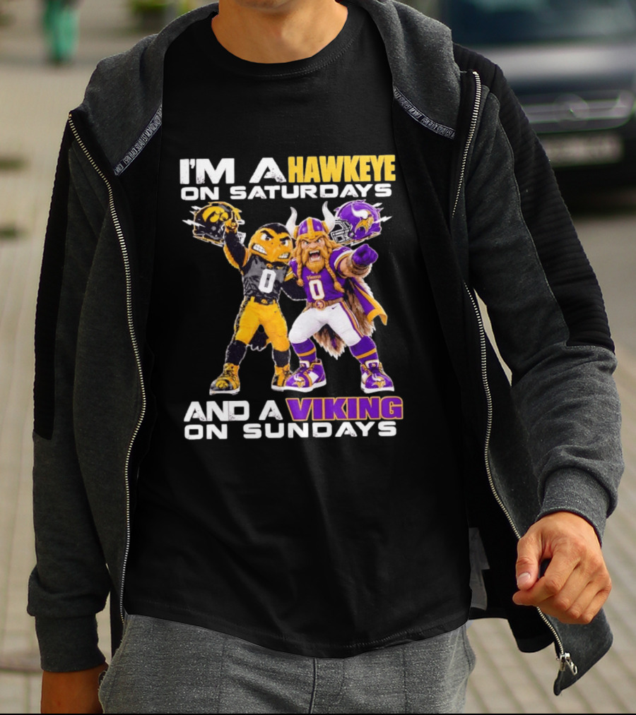 I'm A Hawkeye On Saturdays And A Viking On Sundays Iowa Hawkeyes X Minnesota Vikings Football Mascots T-Shirt