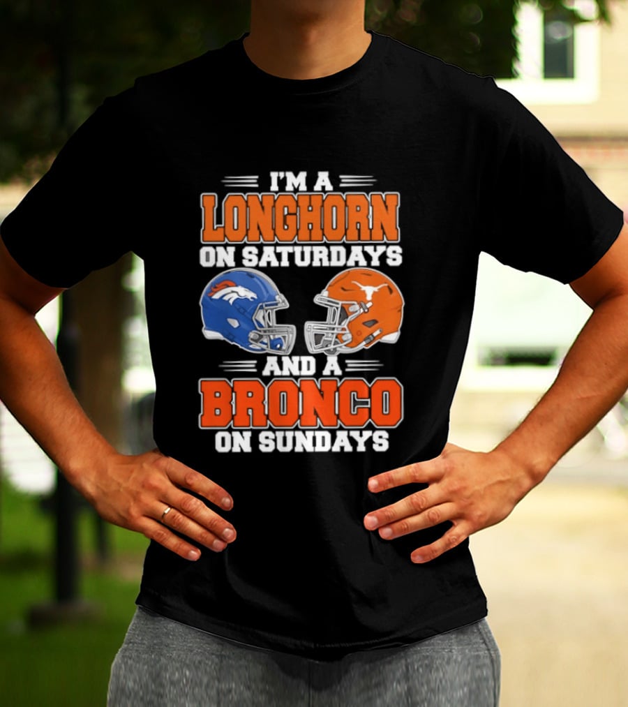 I'm A Longhorn On Saturdays And A Bronco On Sundays Football Helmets T-Shirt