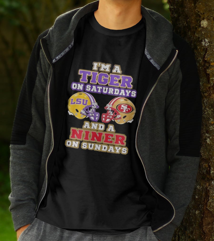 I'm A Tiger On Saturdays LSU Football And A Niner On Sundays 49ers Helmets T-Shirt