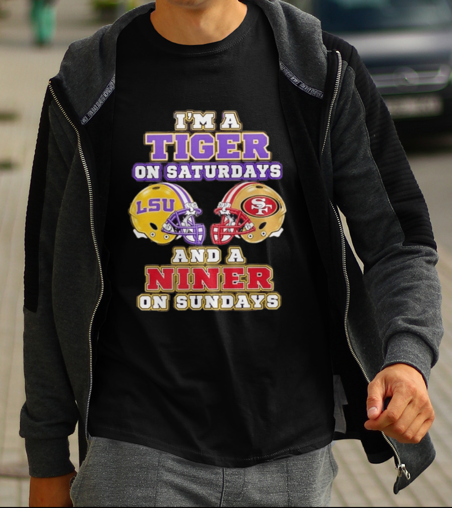 I'm A Tiger On Saturdays LSU Football And A Niner On Sundays 49ers Helmets T-Shirt
