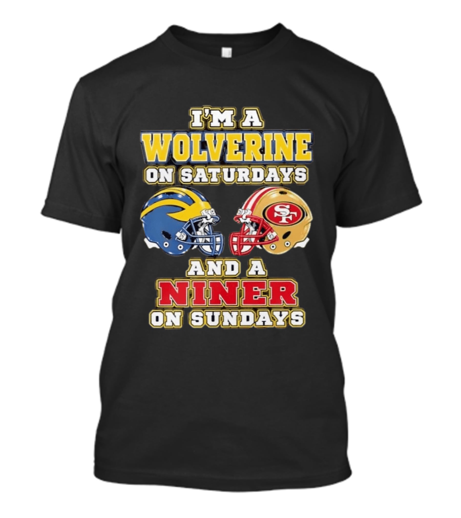 I'm A Wolverine On Saturdays And A Niner On Sundays Football Helmets T-Shirt