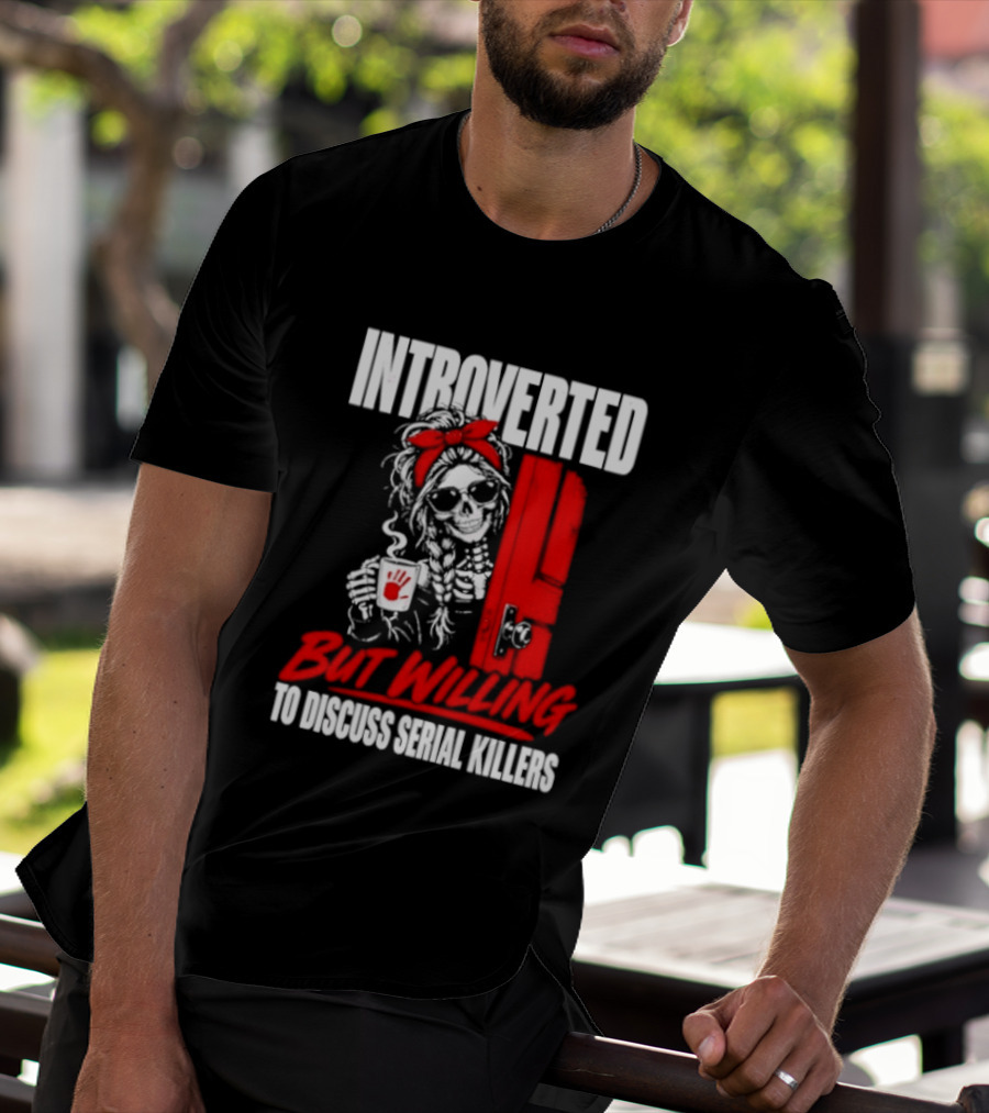 Introverted But Willing To Discuss Serial Killers Skeleton With Red Bow And Handprint T-Shirt