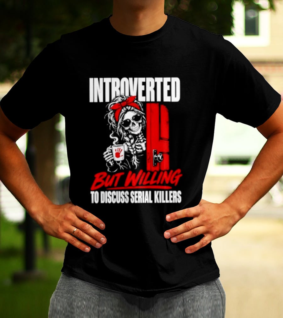 Introverted But Willing To Discuss Serial Killers Skeleton With Red Bow And Handprint T-Shirt