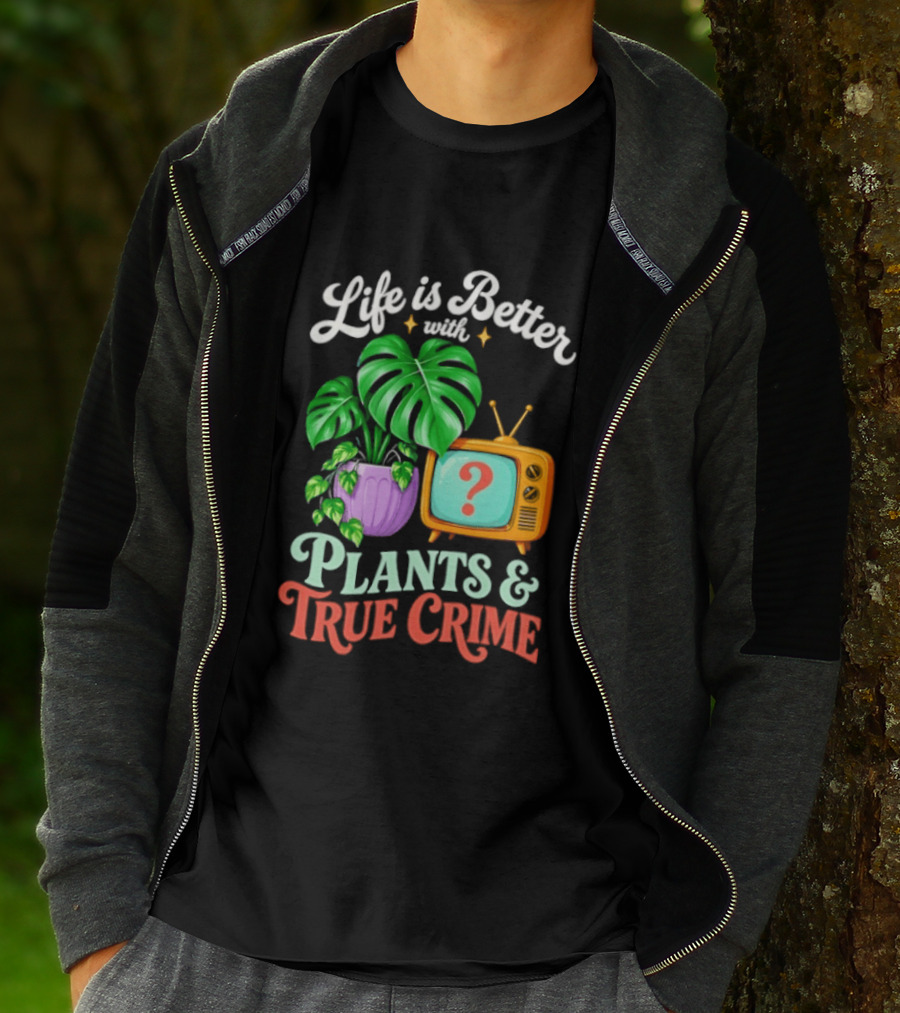 Life Is Better With Plants True Crime Vintage TV And Monstera T-Shirt