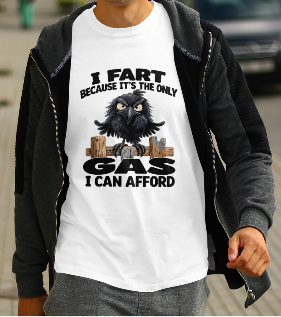 I Fart Because It's The Only Gas I Can Afford Angry Crow On Wooden Fence T-Shirt